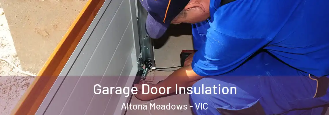  Garage Door Insulation Altona Meadows - VIC