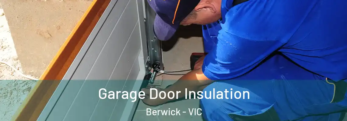  Garage Door Insulation Berwick - VIC