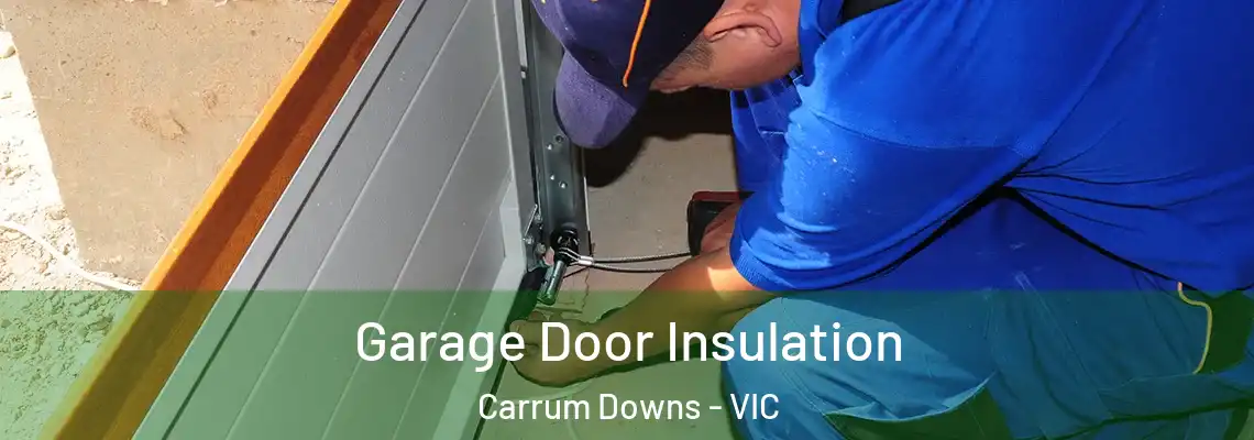  Garage Door Insulation Carrum Downs - VIC