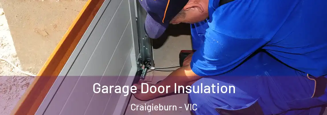  Garage Door Insulation Craigieburn - VIC