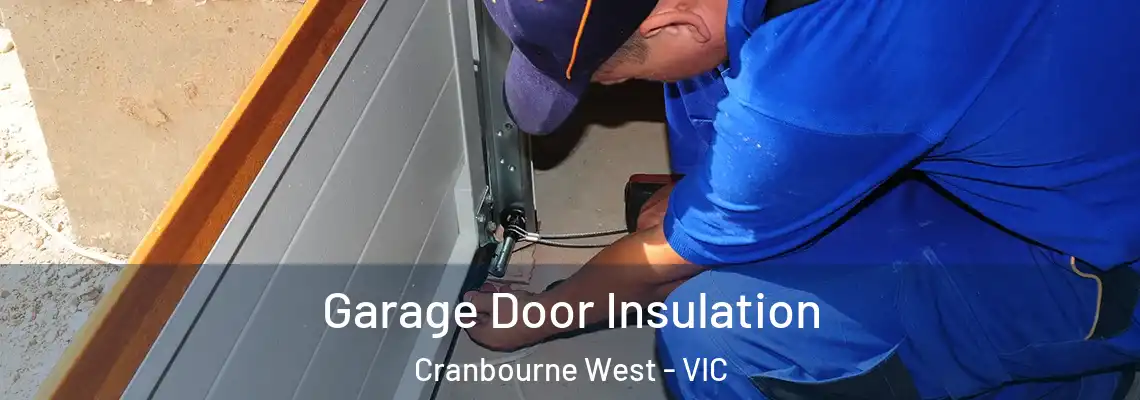 Garage Door Insulation Cranbourne West - VIC