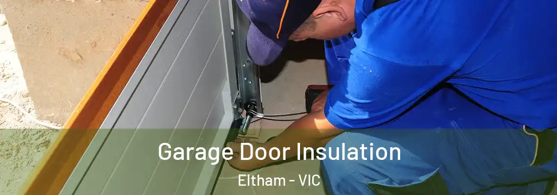 Garage Door Insulation Eltham - VIC
