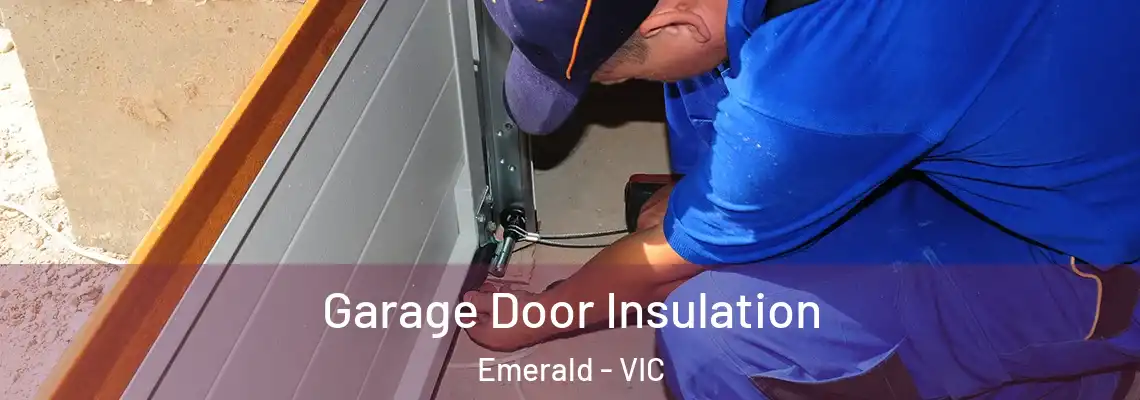  Garage Door Insulation Emerald - VIC