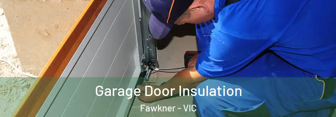 Garage Door Insulation Fawkner - VIC