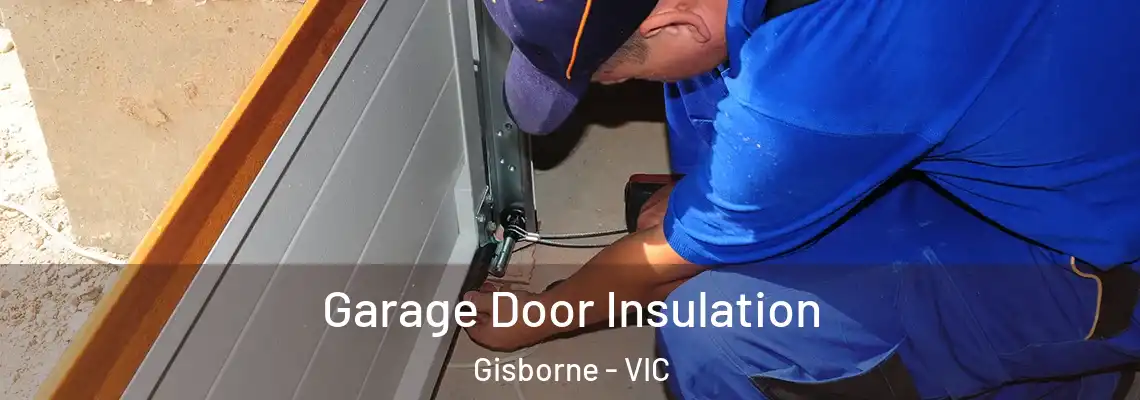  Garage Door Insulation Gisborne - VIC