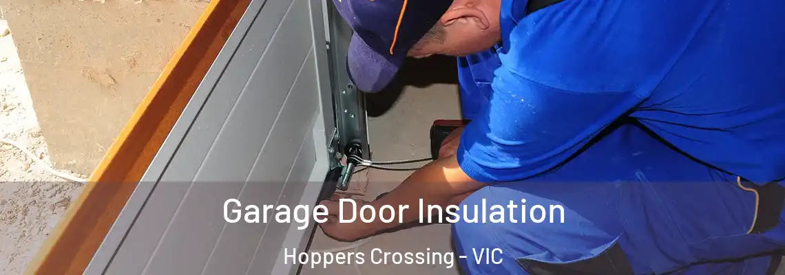 Garage Door Insulation Hoppers Crossing - VIC