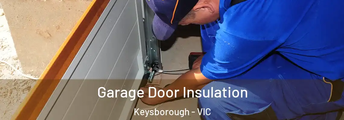  Garage Door Insulation Keysborough - VIC