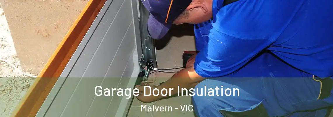 Garage Door Insulation Malvern - VIC