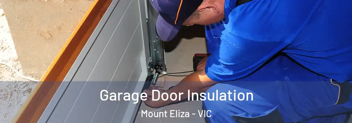  Garage Door Insulation Mount Eliza - VIC