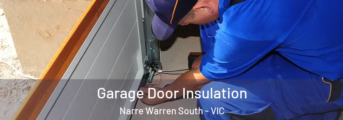 Garage Door Insulation Narre Warren South - VIC