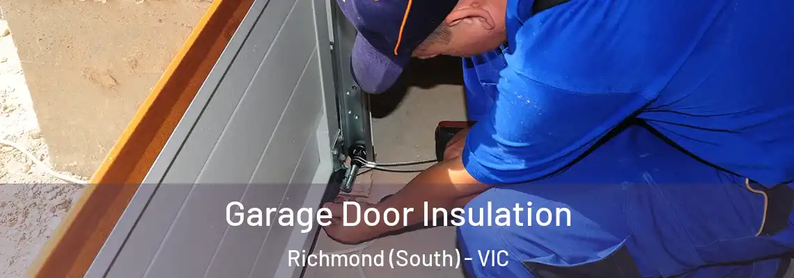 Garage Door Insulation Richmond (South) - VIC