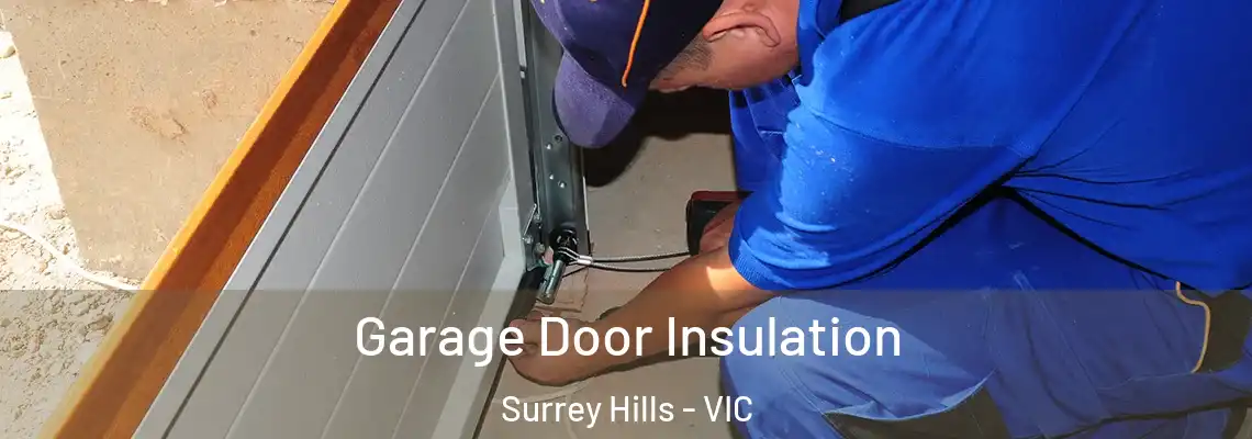 Garage Door Insulation Surrey Hills - VIC