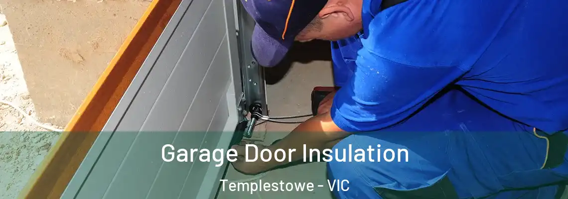 Garage Door Insulation Templestowe - VIC