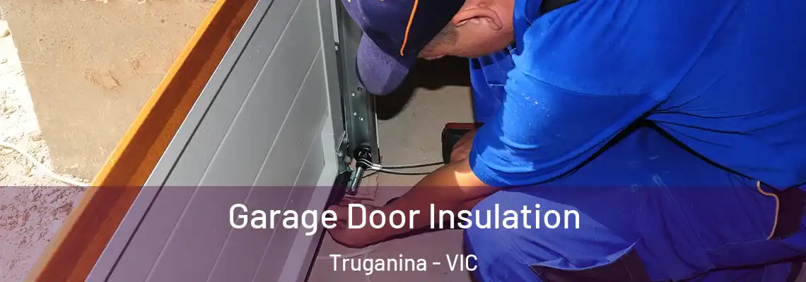Garage Door Insulation Truganina - VIC