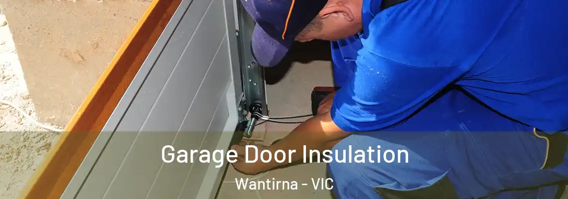 Garage Door Insulation Wantirna - VIC