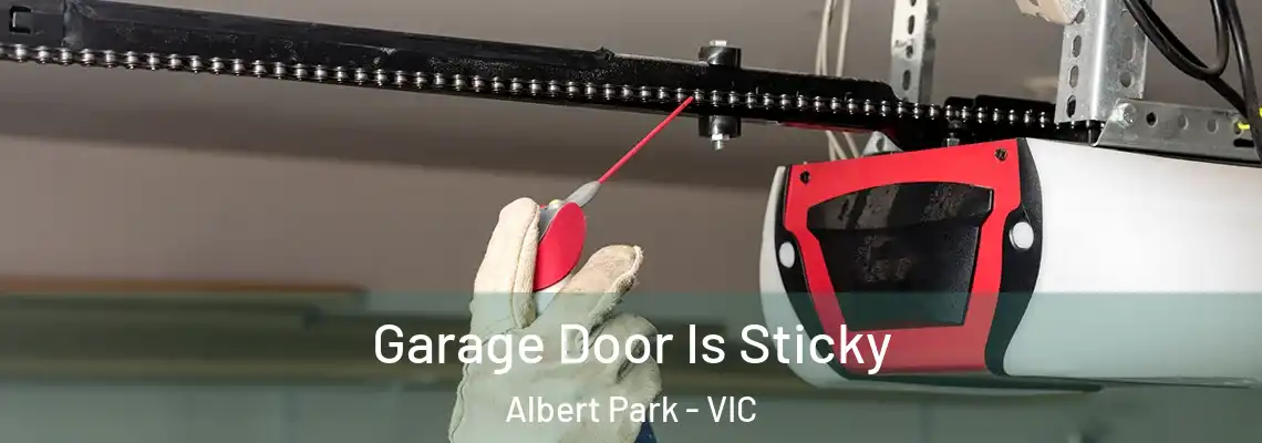 Garage Door Is Sticky Albert Park - VIC
