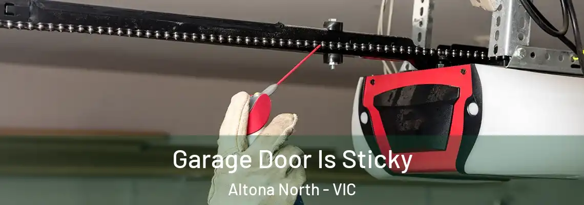  Garage Door Is Sticky Altona North - VIC