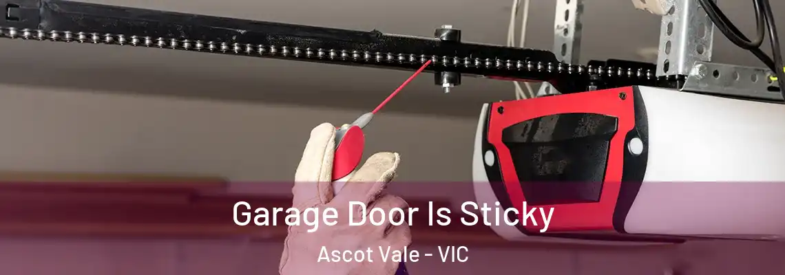 Garage Door Is Sticky Ascot Vale - VIC