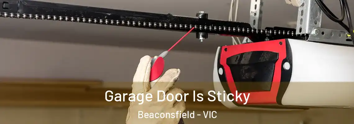 Garage Door Is Sticky Beaconsfield - VIC