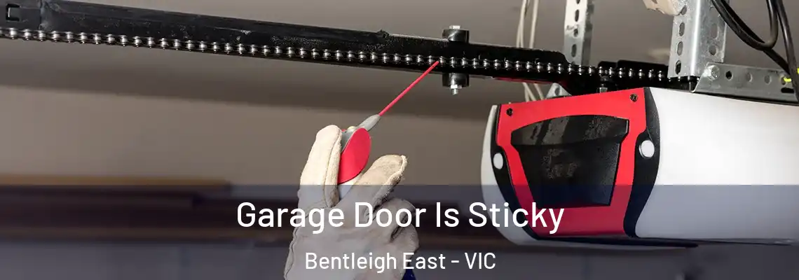 Garage Door Is Sticky Bentleigh East - VIC