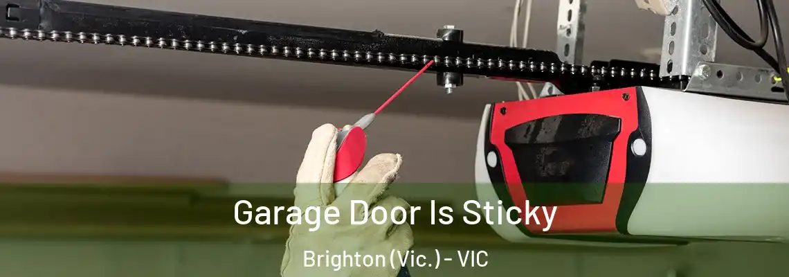 Garage Door Is Sticky Brighton (Vic.) - VIC
