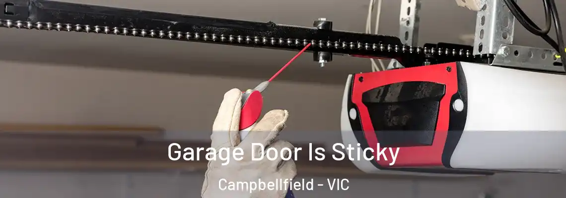 Garage Door Is Sticky Campbellfield - VIC