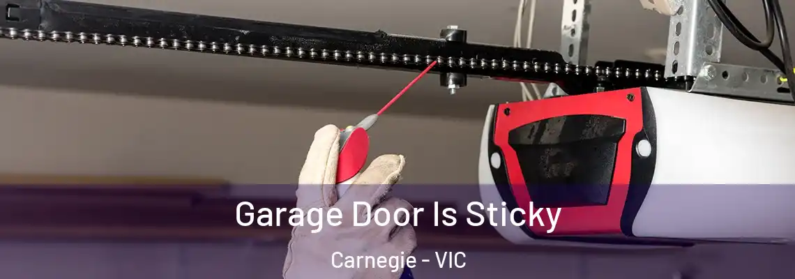  Garage Door Is Sticky Carnegie - VIC