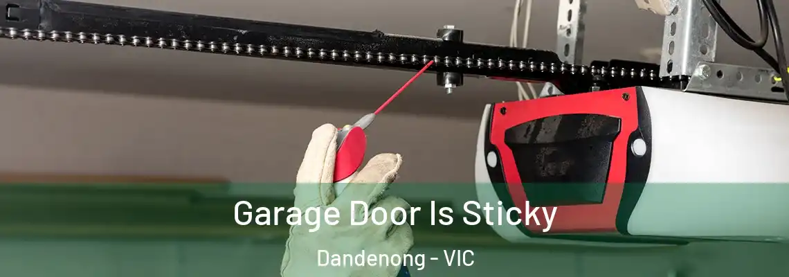  Garage Door Is Sticky Dandenong - VIC
