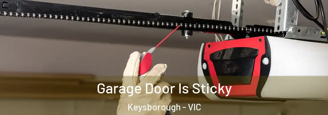 Garage Door Is Sticky Keysborough - VIC