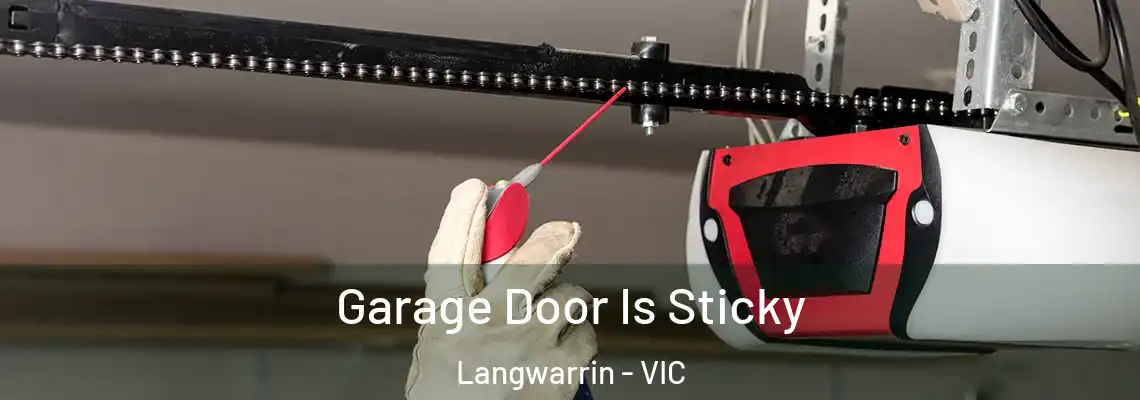 Garage Door Is Sticky Langwarrin - VIC