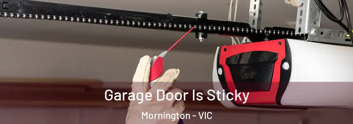 Garage Door Is Sticky Mornington - VIC