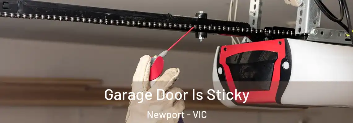 Garage Door Is Sticky Newport - VIC