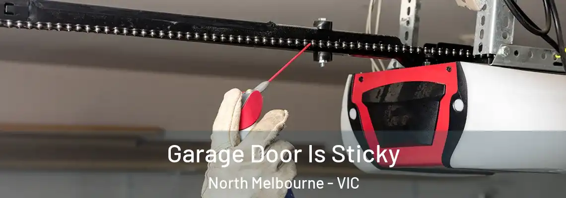  Garage Door Is Sticky North Melbourne - VIC