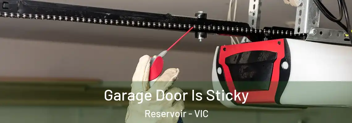  Garage Door Is Sticky Reservoir - VIC