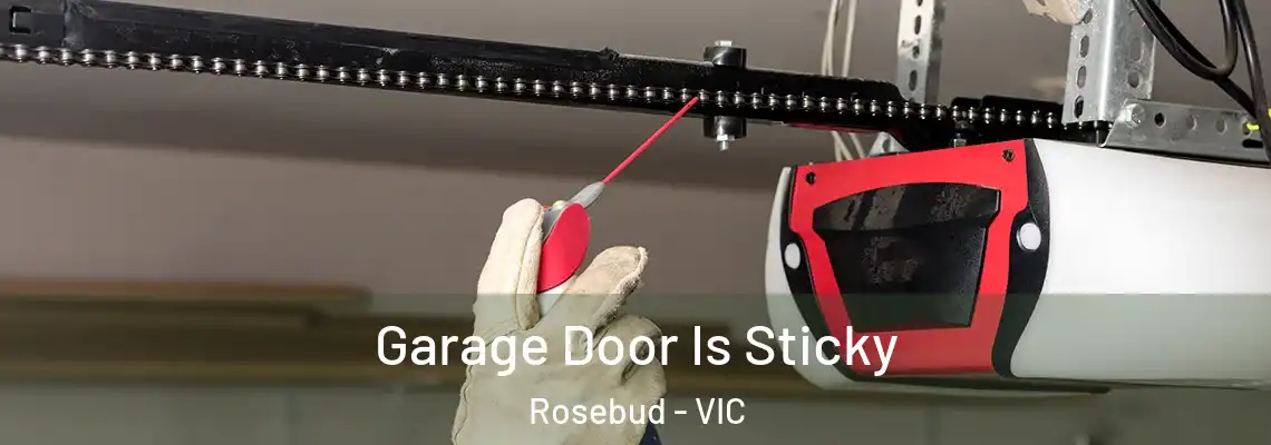 Garage Door Is Sticky Rosebud - VIC