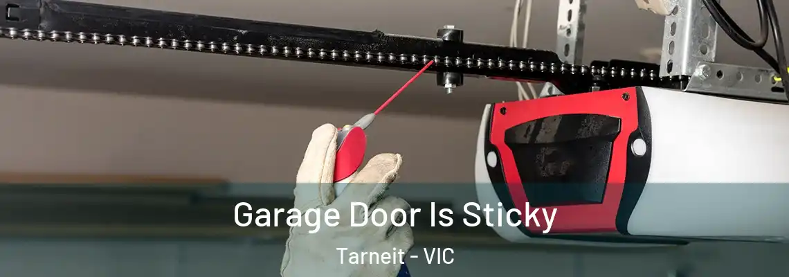 Garage Door Is Sticky Tarneit - VIC