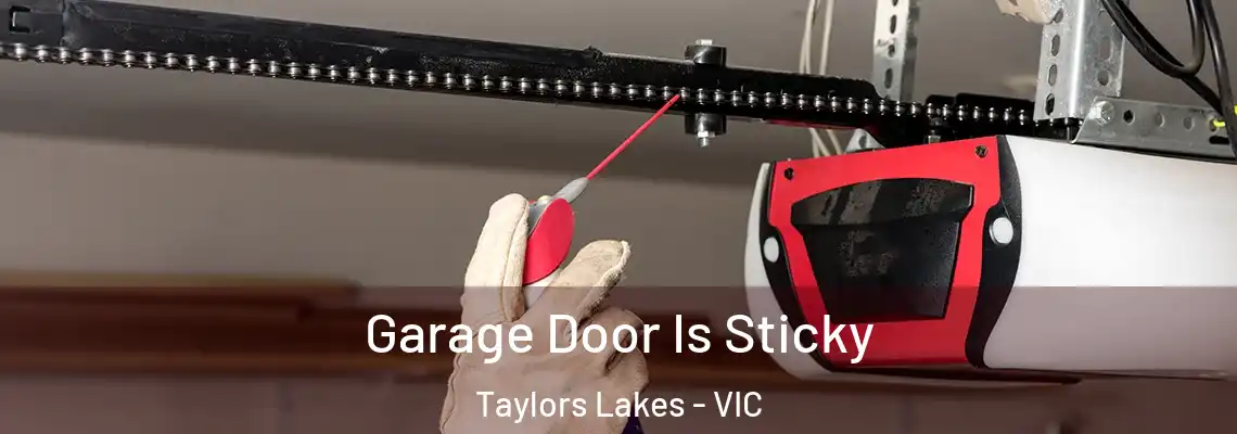 Garage Door Is Sticky Taylors Lakes - VIC