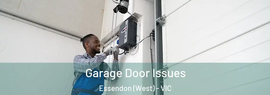 Garage Door Issues Essendon (West) - VIC