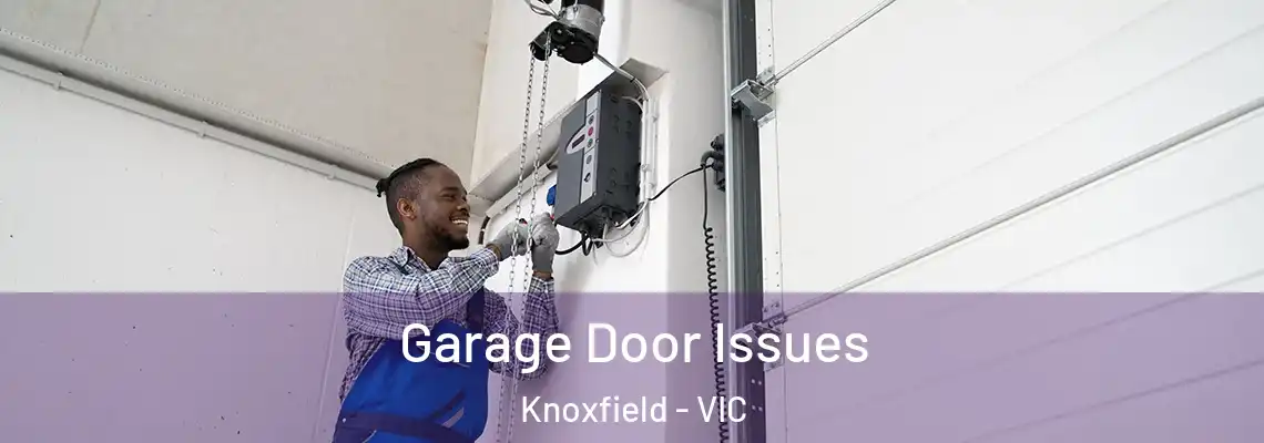 Garage Door Issues Knoxfield - VIC