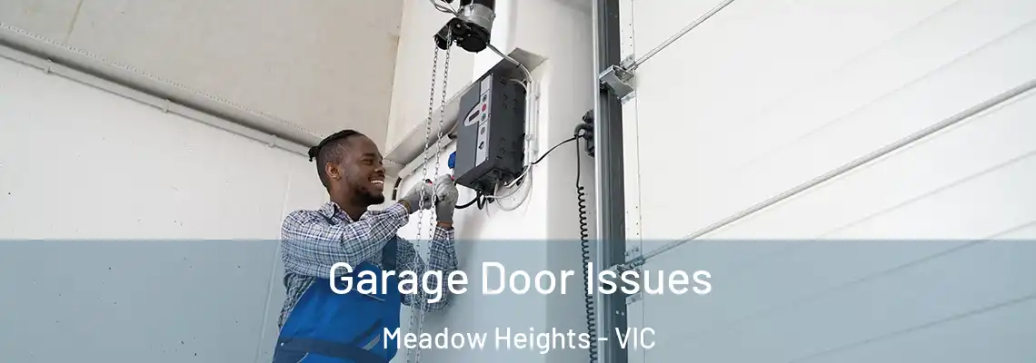 Garage Door Issues Meadow Heights - VIC