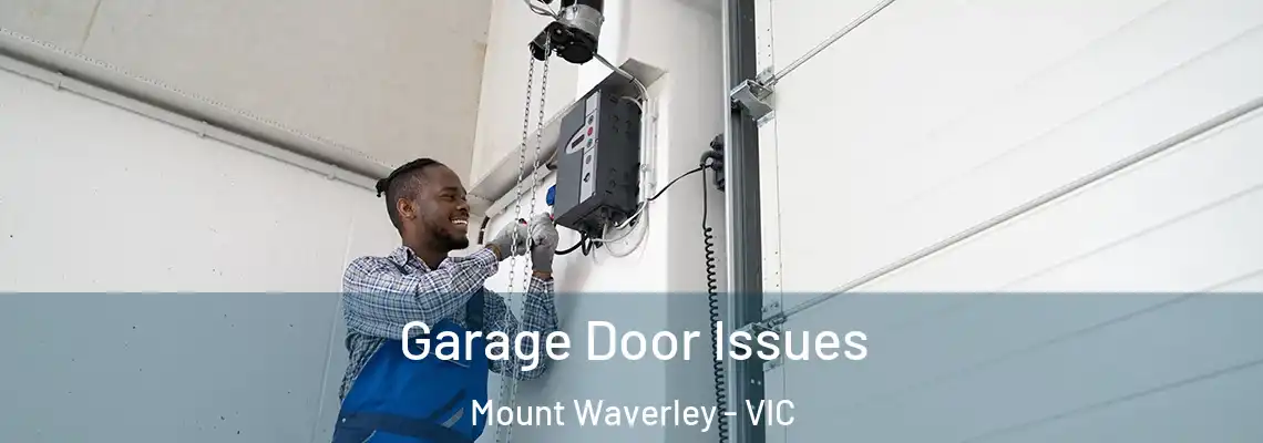 Garage Door Issues Mount Waverley - VIC