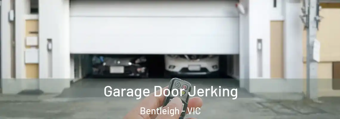 Garage Door Jerking Bentleigh - VIC