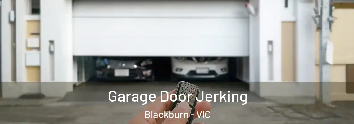 Garage Door Jerking Blackburn - VIC