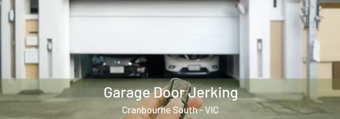 Garage Door Jerking Cranbourne South - VIC