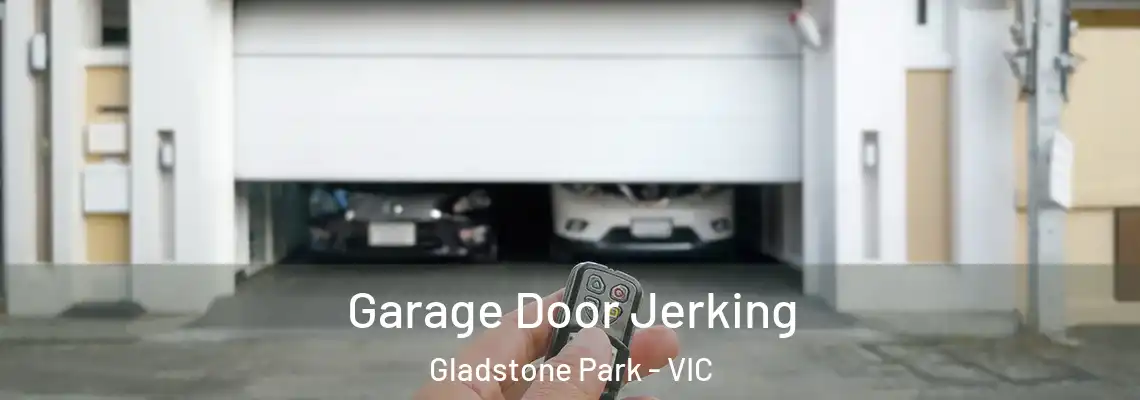 Garage Door Jerking Gladstone Park - VIC