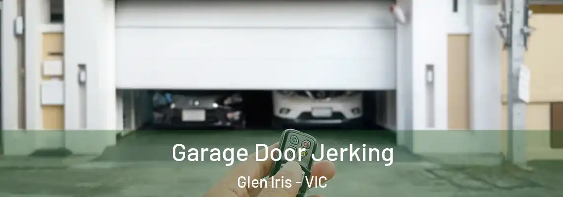 Garage Door Jerking Glen Iris - VIC