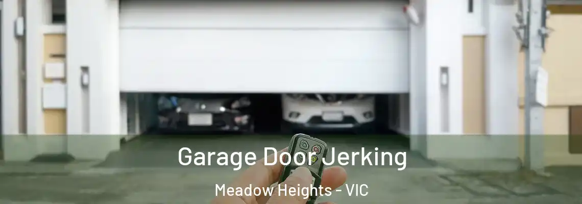 Garage Door Jerking Meadow Heights - VIC