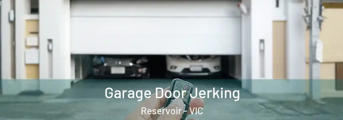  Garage Door Jerking Reservoir - VIC