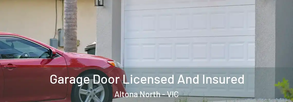 Garage Door Licensed And Insured Altona North - VIC
