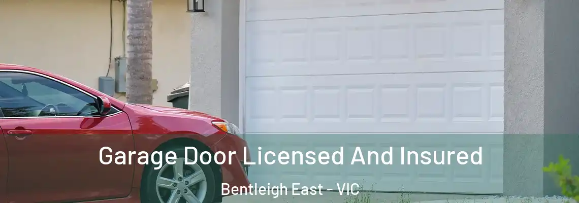 Garage Door Licensed And Insured Bentleigh East - VIC